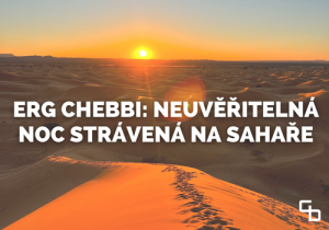 Erg Chebbi: Neuvěřilná noc strávená na Sahaře