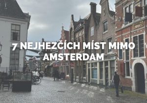 7 nejhezčích míst mimo Amsterdam