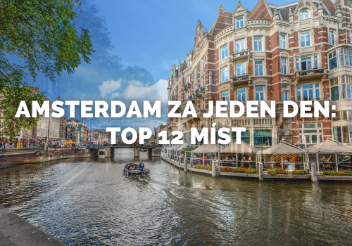 Amsterdam za jeden den: Top 12 míst, které musíš vidět